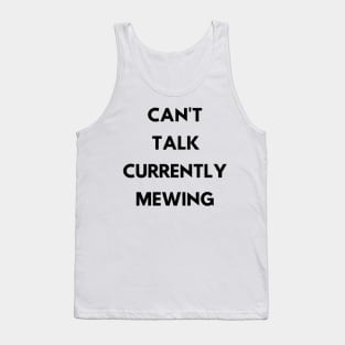 CAN'T  TALK CURRENTLY  MEWING tiktok design shirt Tank Top